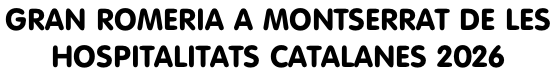 GRAN ROMERIA A MONTSERRAT DE LES  HOSPITALITATS CATALANES 2026